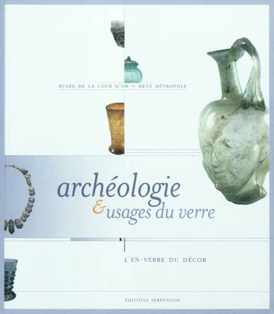 Archéologie & usages du verre : l'en-verre du décor