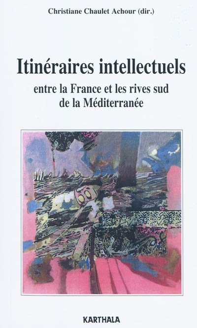 Itinéraires intellectuels entre la France et les rives sud de la Méditerranée