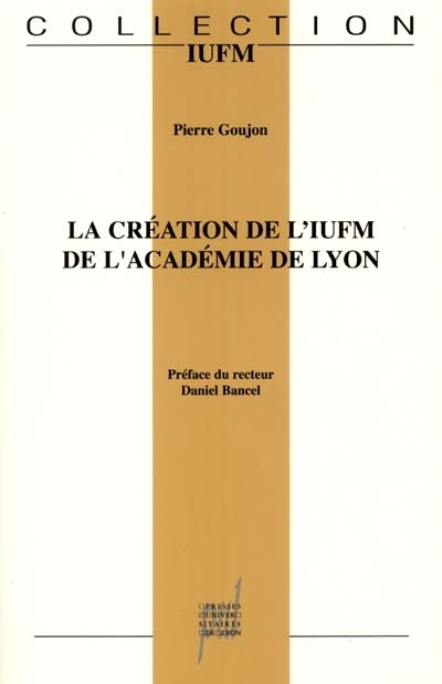 La création de l'Institut universitaire de formation des maîtres de l'académie de Lyon