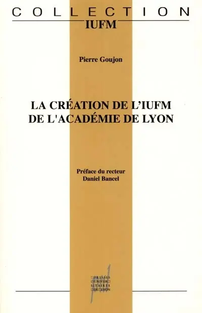 La création de l'Institut universitaire de formation des maîtres de l'académie de Lyon
