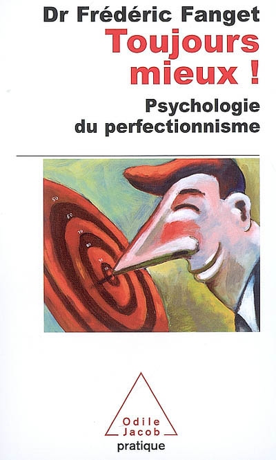 Toujours mieux ! : psychologie du perfectionnisme