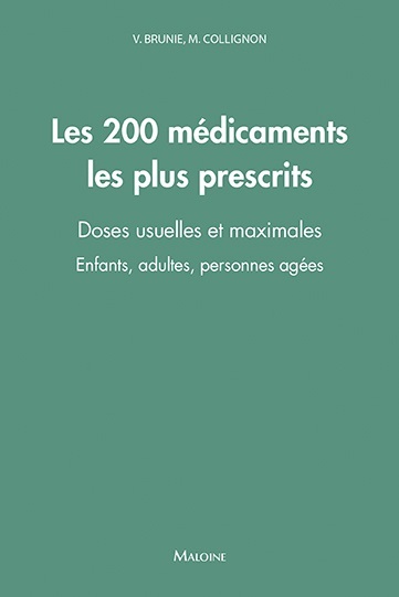 Les 200 médicaments les plus prescrits : doses usuelles et maximales : enfants, adultes, personnes âgées