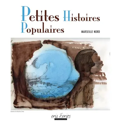 Petites histoires populaires : Marseille nord