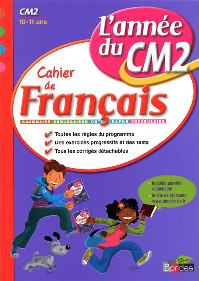Cahier de français, l'année du CM2, 10-11 ans : orthographe, grammaire, conjugaison, vocabulaire