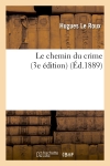 Le chemin du crime (3e édition) (Ed.1889)