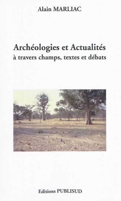 Archéologies et actualités à travers champs, textes et débats