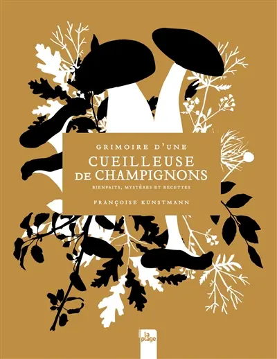 Grimoire d'une cueilleuse de champignons : bienfaits, mystères et recettes Grimoire d'une cueilleuse de champignons : bienfaits, mystères et recettes