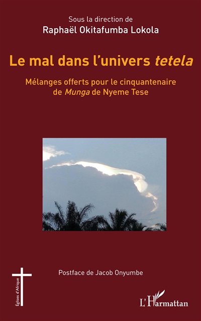 Le mal dans l'univers tetela : mélanges offerts pour le cinquantenaire de Munga de Nyeme Tese