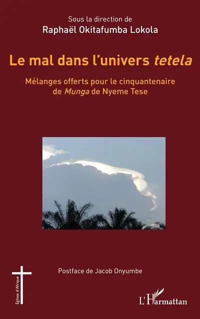 Le mal dans l'univers tetela : mélanges offerts pour le cinquantenaire de Munga de Nyeme Tese