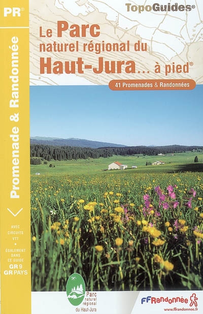 Le parc naturel régional du Haut-Jura... à pied : 41 promenades et randonnées : le GR de Pays Tour de la Haute-Bienne, le GR de Pays Tour du Haut-Jura Sud, le GR 9