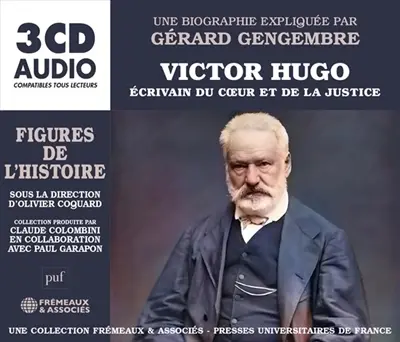 Victor Hugo, écrivain du coeur et de la justice : une biographie expliquée
