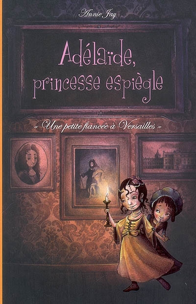 Adélaïde, princesse espiègle ; 1, Une petite fiancée à Versailles