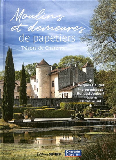 Moulins et demeures de papetiers : trésors de Charente