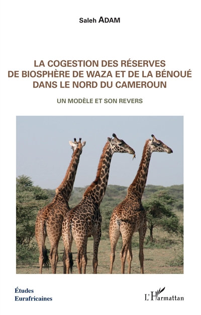 La cogestion des réserves de biosphère de Waza et de la Bénoué dans le nord du Cameroun : un modèle et son revers