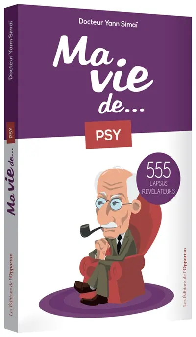 Ma vie de... psy : 555 lapsus révélateurs