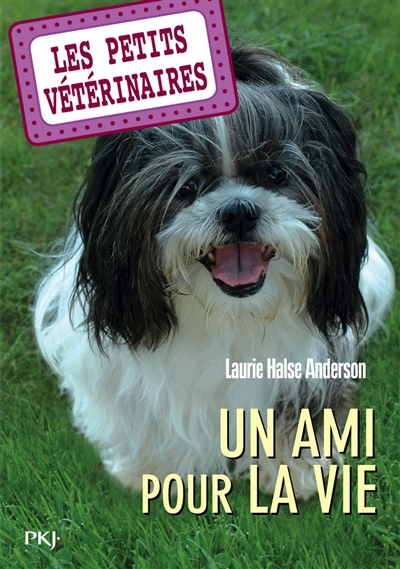 Les petits vétérinaires. 5 : Un ami pour la vie