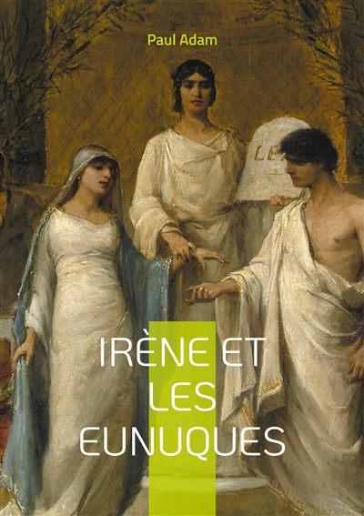 Irène et les Eunuques : Une plongée fascinante dans les intrigues de la cour byzantine