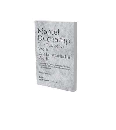 Marcel Duchamp, the curatorial work : chronology of curated shows and collections : exhibition, Berlin, Daimler contemporary, from 29th February 2020 to 7th February 2021. Marcel Duchamp, das kuratorische Werk : Chronologie der kuratierten Ausstellungen und Sammlungen : Ausstellung, Berlin, Daimler contemporary, vom 29. Februar 2020 bis 7. Februar 2021