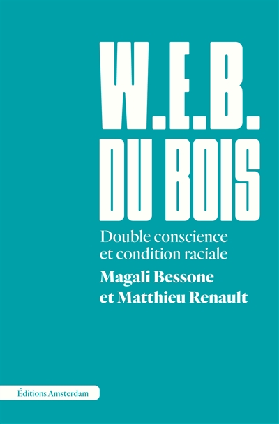 W.E.B. Du Bois : double conscience et condition raciale