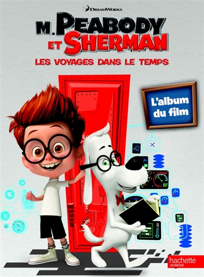 M. Peabody et Sherman : les voyages dans le temps