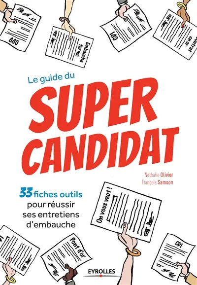 Le guide du super candidat : 33 fiches outils pour réussir ses entretiens d'embauche