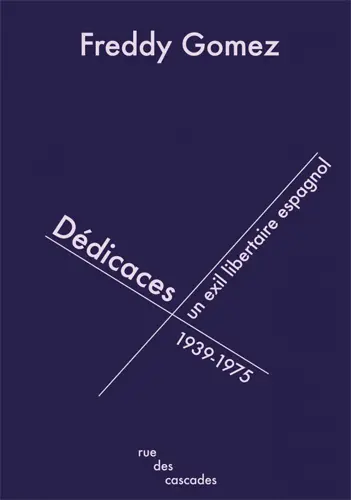 Dédicaces : un exil libertaire espagnol : 1939-1975
