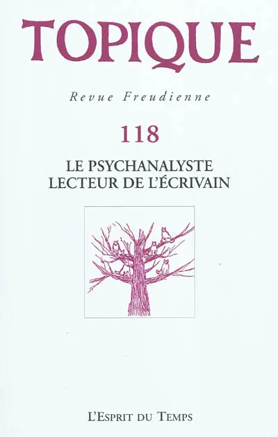Topique, n° 118. Le psychanalyste, lecteur de l'écrivain