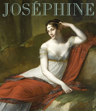 Joséphine : exposition, Paris, Musée du Luxembourg, du 13 mars au 29 juin 2014