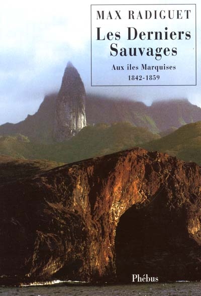 Les derniers sauvages : aux îles Marquises, 1842-1859
