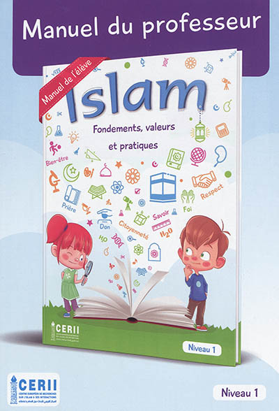 Islam : fondements, valeurs et pratiques : manuel du professeur, niveau 1