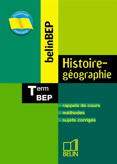 Histoire-géographie, BEP, terminale : rappels de cours, méthodes, sujets corrigés