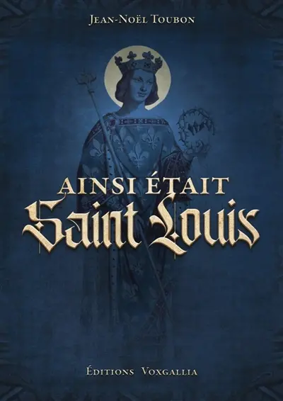 Ainsi était Saint Louis