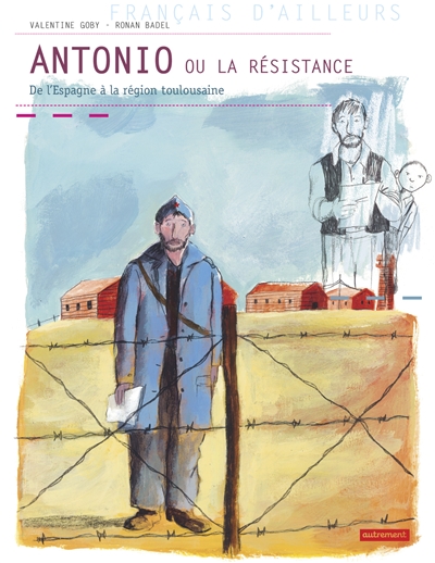 Antonio ou La Résistance : de l'Espagne à la région toulousaine