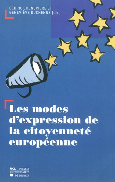 Les modes d'expression de la citoyenneté européenne : actes de la journée d'étude organisée à Louvain-la-Neuve le 19 mars 2010