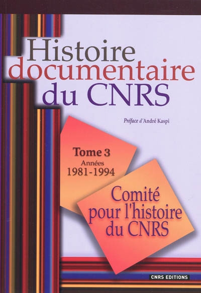 Histoire documentaire du CNRS. Vol. 3. Années 1981-1994