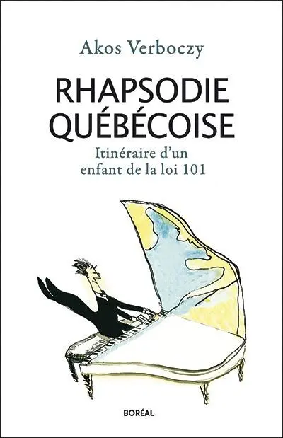 Rhapsodie québécoise : itinéraire d'un enfant de la loi 101