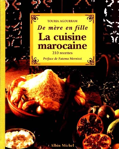 La cuisine marocaine de mère en fille : 210 recettes et variantes