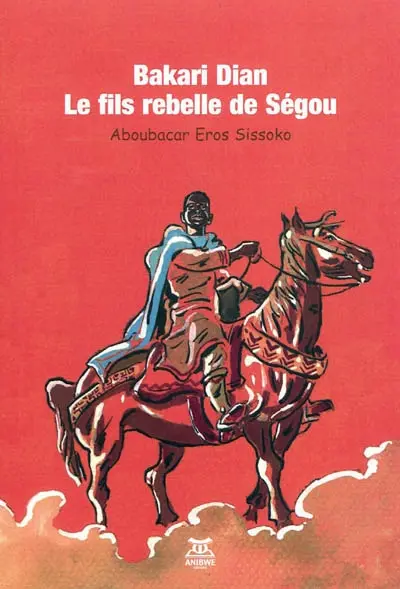 Bakari Dian : le fils rebelle de Ségou