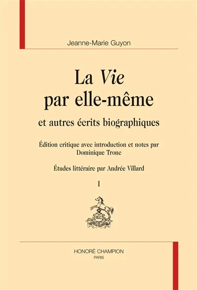 La vie par elle-même et autres écrits biographiques