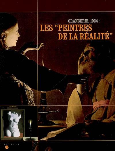 Les peintres de la réalité : Orangerie, 1934 : exposition, Paris, Musée national de l'Orangerie, 22 nov. 2006-5 mars 2007