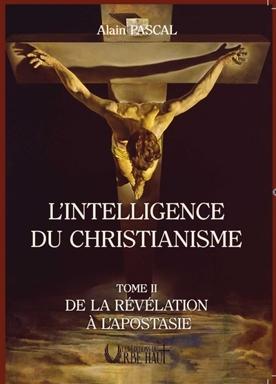 L'intelligence du christianisme. Vol. 2. De la révélation à l'apostasie