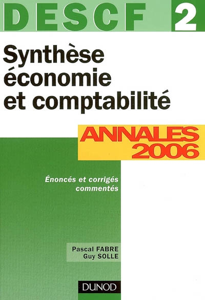 Synthèse économie et comptabilité, DESCF 2 : annales 2006, corrigés et commentés
