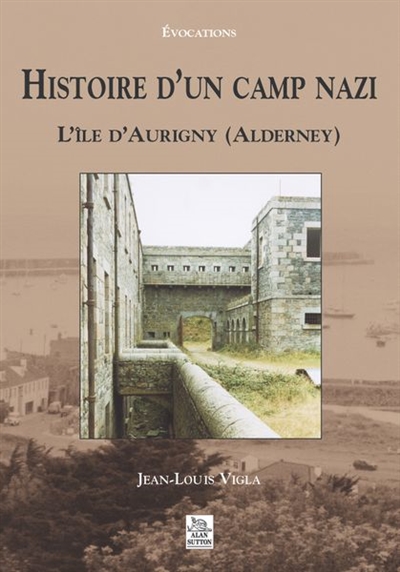 Histoire d'un camp nazi : l'île d'Aurigny