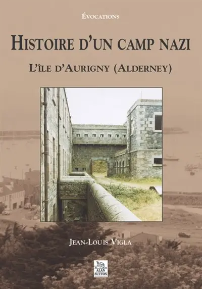 Histoire d'un camp nazi : l'île d'Aurigny