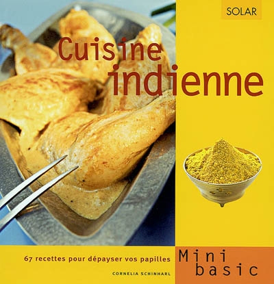 Cuisine indienne : 67 recettes pour dépayser vos papilles