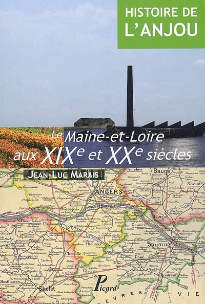 Histoire de l'Anjou. Vol. 4. Le Maine-et-Loire aux XIXe et XXe siècles