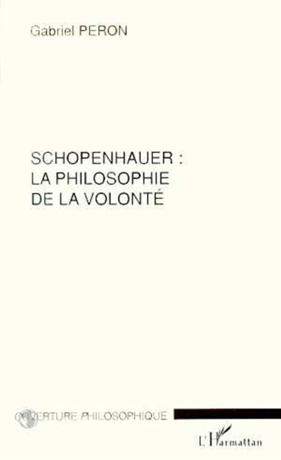 Schopenhauer, la philosophie de la volonté