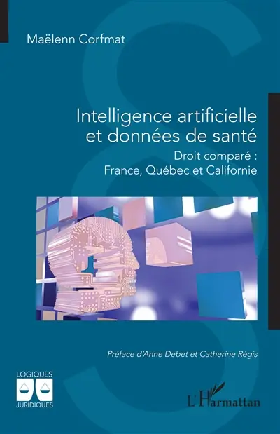 Intelligence artificielle et données de santé : droit comparé : France, Québec et Californie