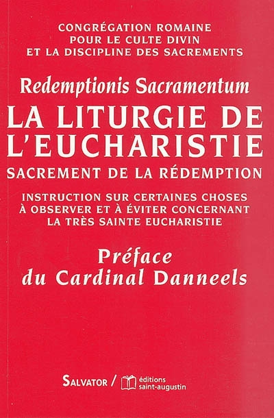 la liturgie de l'eucharistie : sacrement de la rédemption : aux évêques, aux prêtres et aux diacres, et à tous les fidèles laïcs. redemptionis sacramentum