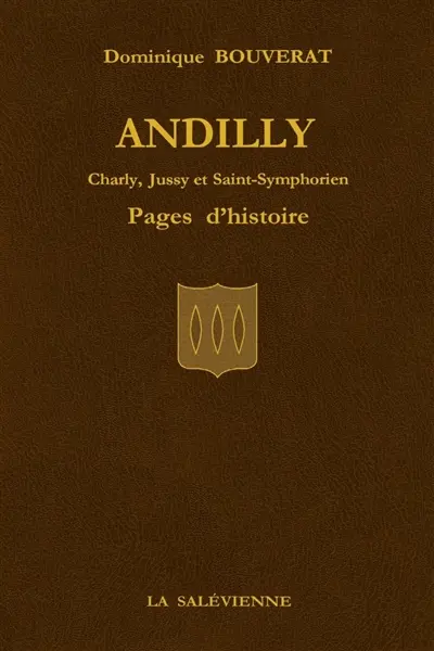 Andilly : Charly, Jussy et Saint-Symphorien : pages d'histoire